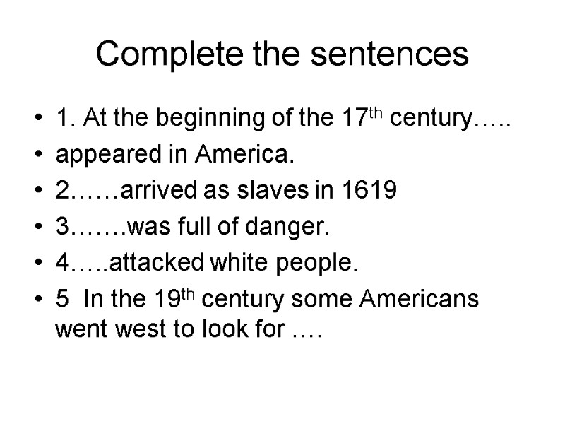 Complete the sentences 1. At the beginning of the 17th century….. appeared in America.
